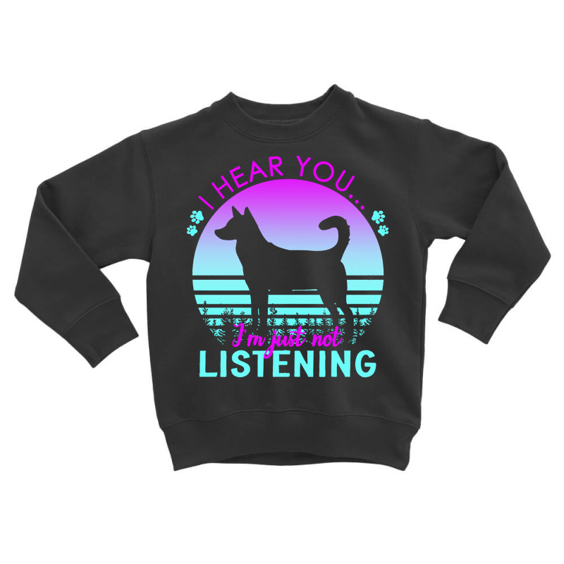 Canaan Dog T  Shirt I Hear You I'm Just Not Listening Canaan Dog Lover Toddler Sweatshirt by ratkemurphy717 | Artistshot