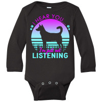 Canaan Dog T  Shirt I Hear You I'm Just Not Listening Canaan Dog Lover Long Sleeve Baby Bodysuit | Artistshot