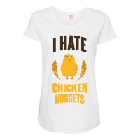 I Hate Chicken Nuggets Funny Maternity Scoop Neck T-shirt | Artistshot