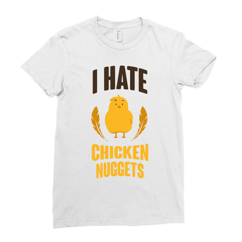 I Hate Chicken Nuggets Funny Ladies Fitted T-shirt | Artistshot