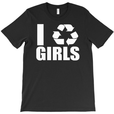 I Recycle Girls Funny T-shirt Designed By Tomi Panca