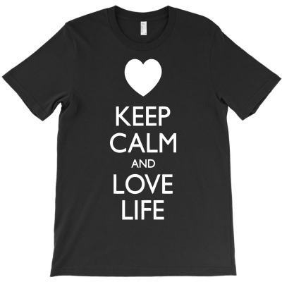 Keep Calm And Love Life Funny T-shirt Designed By Tomi Panca