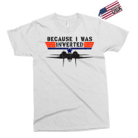 Because I Was Inverted   Vintage Top Gun F14 Tomcat Exclusive T-shirt | Artistshot