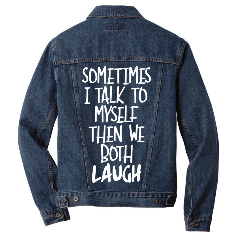 Sometimes I Talk To Myself Funny Men Denim Jacket | Artistshot