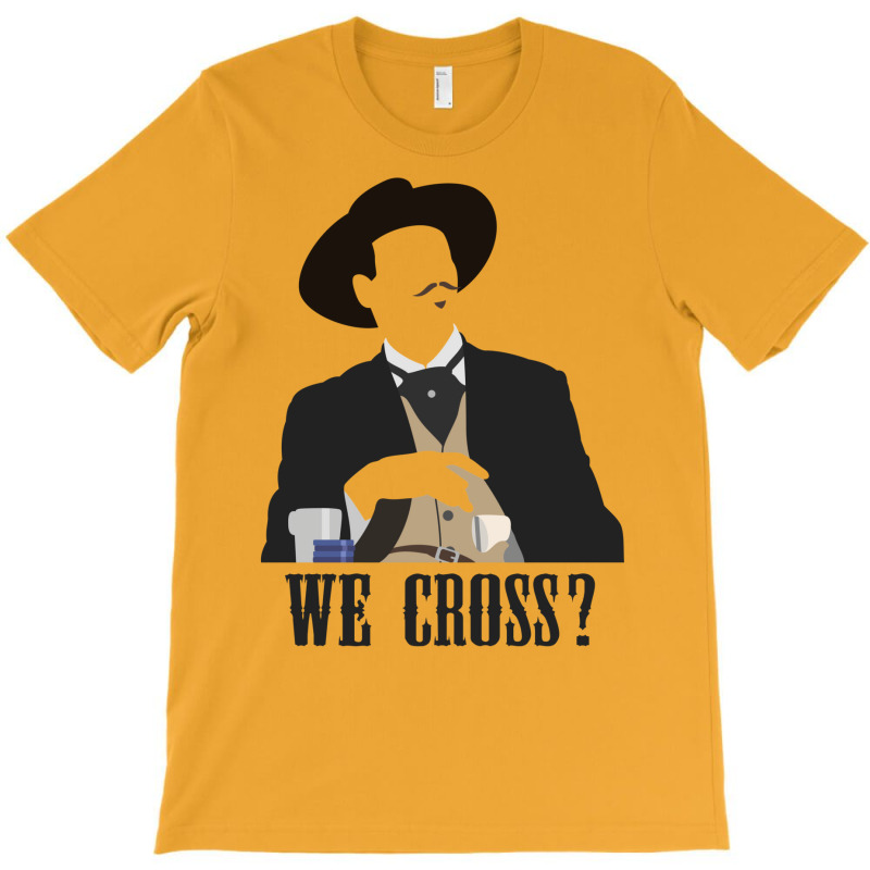 Tombstone We Cross T-shirt | Artistshot