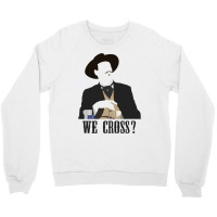 Tombstone We Cross Crewneck Sweatshirt | Artistshot