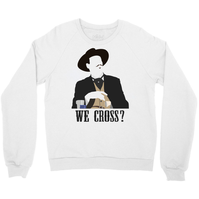 Tombstone We Cross Crewneck Sweatshirt | Artistshot