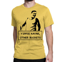 Yippie Kayak Classic T-shirt | Artistshot