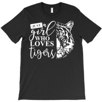 Tiger T  Shirt Just A Girl Who Loves Tigers I Kids I Baby Tiger T  Shi T-shirt | Artistshot