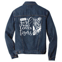 Tiger T  Shirt Just A Girl Who Loves Tigers I Kids I Baby Tiger T  Shi Men Denim Jacket | Artistshot