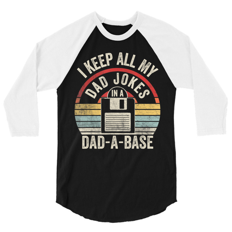 Retro I Keep All My Dad Jokes In A Dad-a-base Cool Dad 3/4 Sleeve Shirt by tintruong | Artistshot