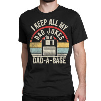 Retro I Keep All My Dad Jokes In A Dad-a-base Cool Dad Classic T-shirt | Artistshot