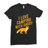 I Love Camping With Daddy Ladies Fitted T-shirt | Artistshot