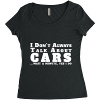 I Don't Always Talk About Cars Car Women's Triblend Scoop T-shirt | Artistshot