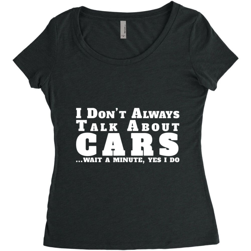 I Don't Always Talk About Cars Car Women's Triblend Scoop T-shirt by thanhtran | Artistshot