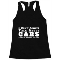 I Don't Always Talk About Cars Car Racerback Tank | Artistshot