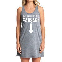 May I Suggest The Sausage Inappropriate Humor Tank Dress | Artistshot