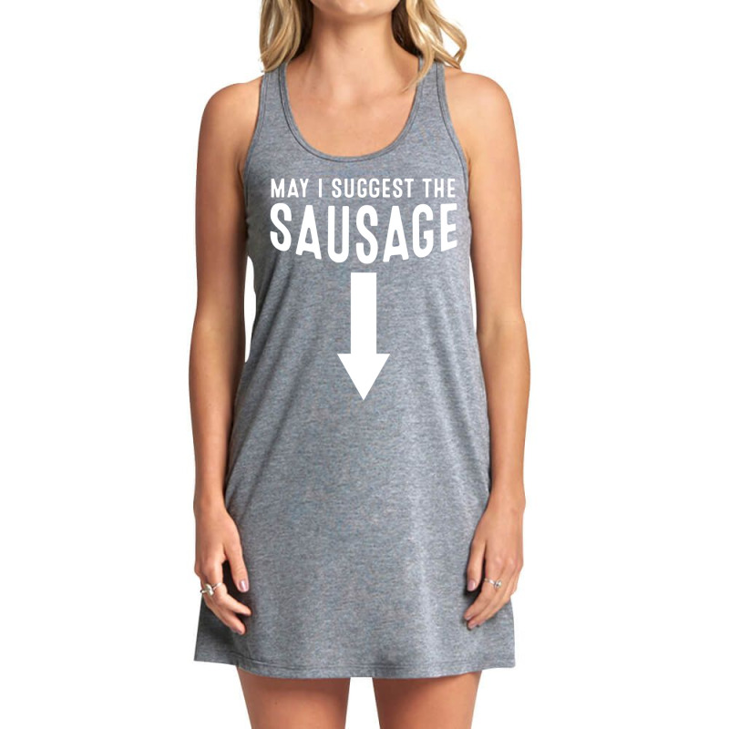 May I Suggest The Sausage Inappropriate Humor Tank Dress by longho | Artistshot