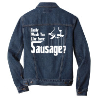 Daddy Would You Like Some Sausage Men Denim Jacket | Artistshot