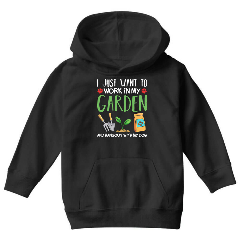 Gardening T  Shirt I Just Want To Work In My Garden Pet Lover Gift T Youth Hoodie by tremaineconsidine474 | Artistshot