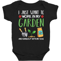 Gardening T  Shirt I Just Want To Work In My Garden Pet Lover Gift T Baby Bodysuit | Artistshot