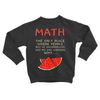 Math And Watermelons Mathematics Calculation Numbers T Shirt Toddler Sweatshirt | Artistshot