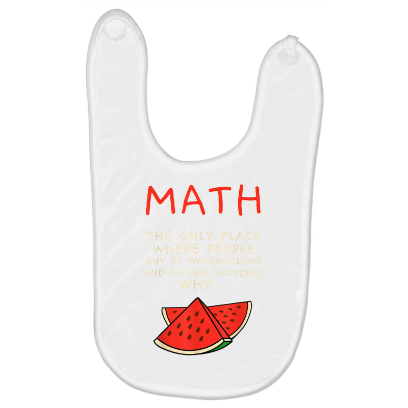 Math And Watermelons Mathematics Calculation Numbers T Shirt Baby Bibs by mauthe | Artistshot