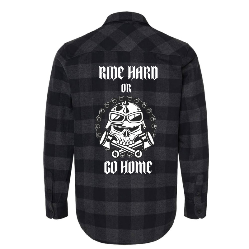 Ride Hard Or Go Home Flannel Shirt by actheguisaob | Artistshot