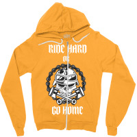 Ride Hard Or Go Home Zipper Hoodie | Artistshot