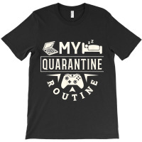 Funny Quarantine Routine Work Sleep Game Gamer T-shirt | Artistshot