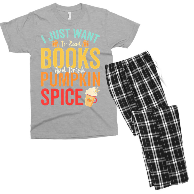 I Just Want To Read Books Amp Drink Pumpkin Spice Fall Season T Shirt Men's T-shirt Pajama Set | Artistshot