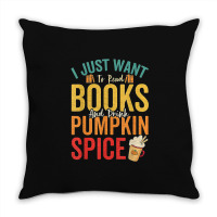 I Just Want To Read Books Amp Drink Pumpkin Spice Fall Season T Shirt Throw Pillow | Artistshot