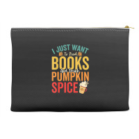 I Just Want To Read Books Amp Drink Pumpkin Spice Fall Season T Shirt Accessory Pouches | Artistshot