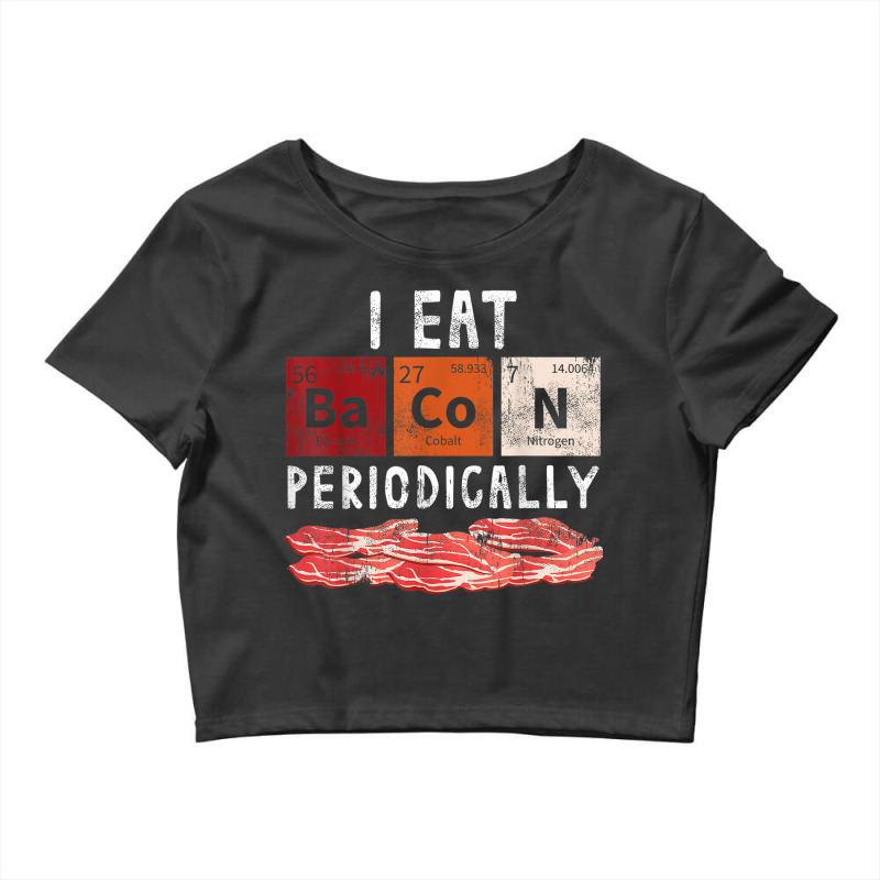 Bacon Periodic Table Funny Food Science Bacon Lover Gift Crop Top by NOELRIVERA | Artistshot