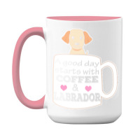 Labrador T Shirta Good Day Starts With Coffee And Labrador, Cute Labra 15 Oz Coffee Mug | Artistshot