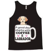 Labrador T Shirta Good Day Starts With Coffee And Labrador, Cute Labra Tank Top | Artistshot