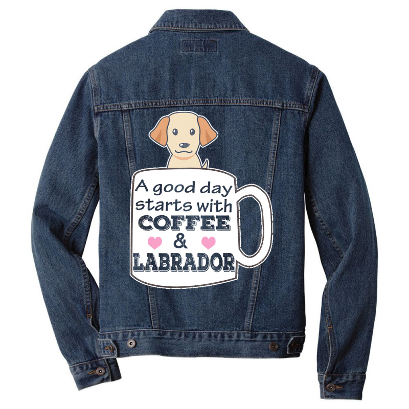 Labrador T Shirta Good Day Starts With Coffee And Labrador, Cute Labra Men Denim Jacket | Artistshot