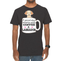 Labrador T Shirta Good Day Starts With Coffee And Labrador, Cute Labra Vintage T-shirt | Artistshot