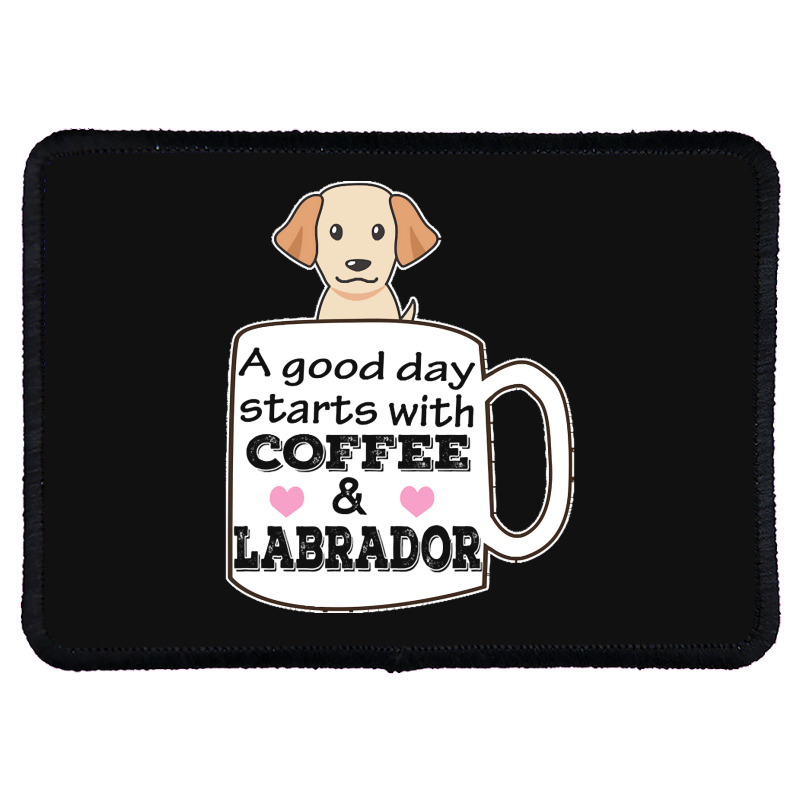 Labrador T Shirta Good Day Starts With Coffee And Labrador, Cute Labra Rectangle Patch | Artistshot