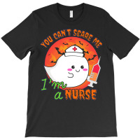 Nurse Halloween Costume T  Shirt You Can’t Scare Me, I’m A Nurse. T-shirt | Artistshot