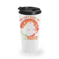 Nurse Halloween Costume T  Shirt You Can’t Scare Me, I’m A Nurse. Travel Mug | Artistshot