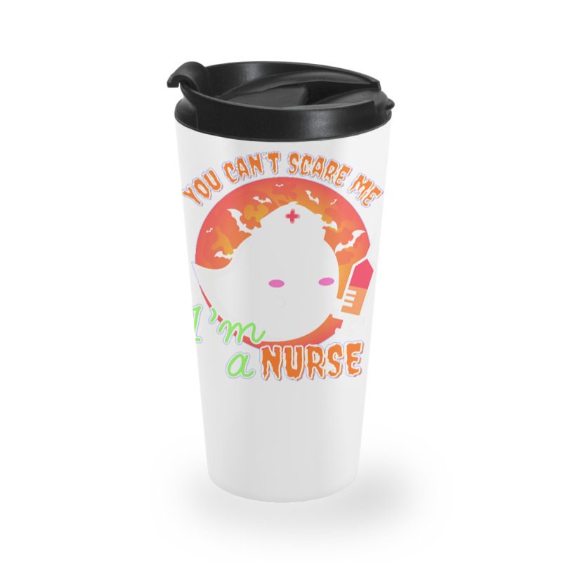 Nurse Halloween Costume T  Shirt You Can’t Scare Me, I’m A Nurse. Travel Mug | Artistshot