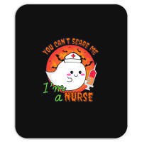 Nurse Halloween Costume T  Shirt You Can’t Scare Me, I’m A Nurse. Mousepad | Artistshot