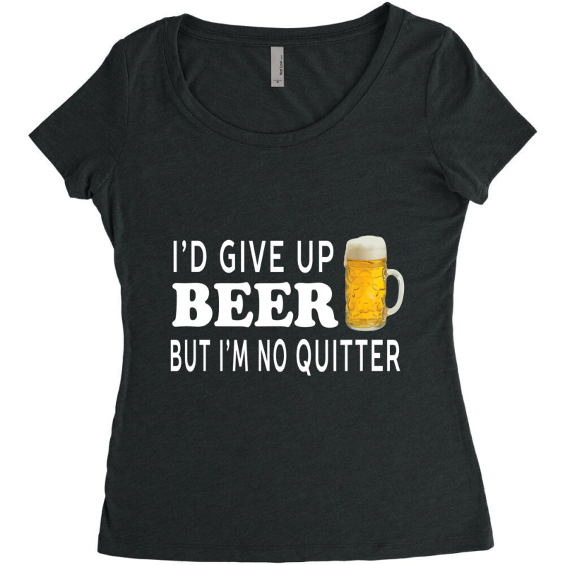 I'd Give Up Beer But I'm No Quitter Unisex Women's Triblend Scoop T-shirt by thanhtran | Artistshot