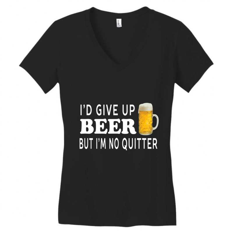 I'd Give Up Beer But I'm No Quitter Unisex Women's V-Neck T-Shirt by thanhtran | Artistshot