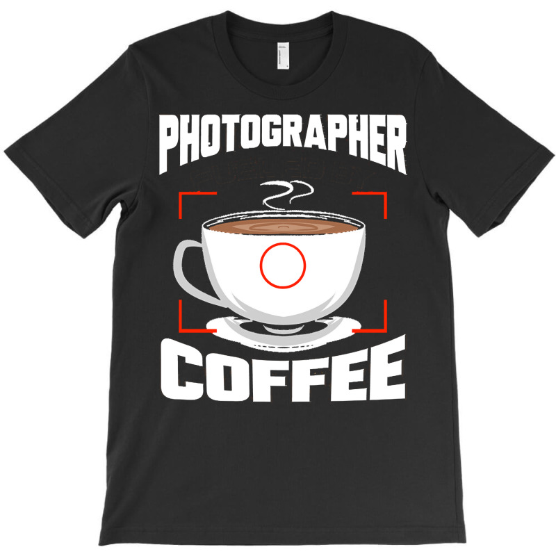 Photographer T  Shirt Photographer Fueled By Coffee Camera Photography T-shirt | Artistshot