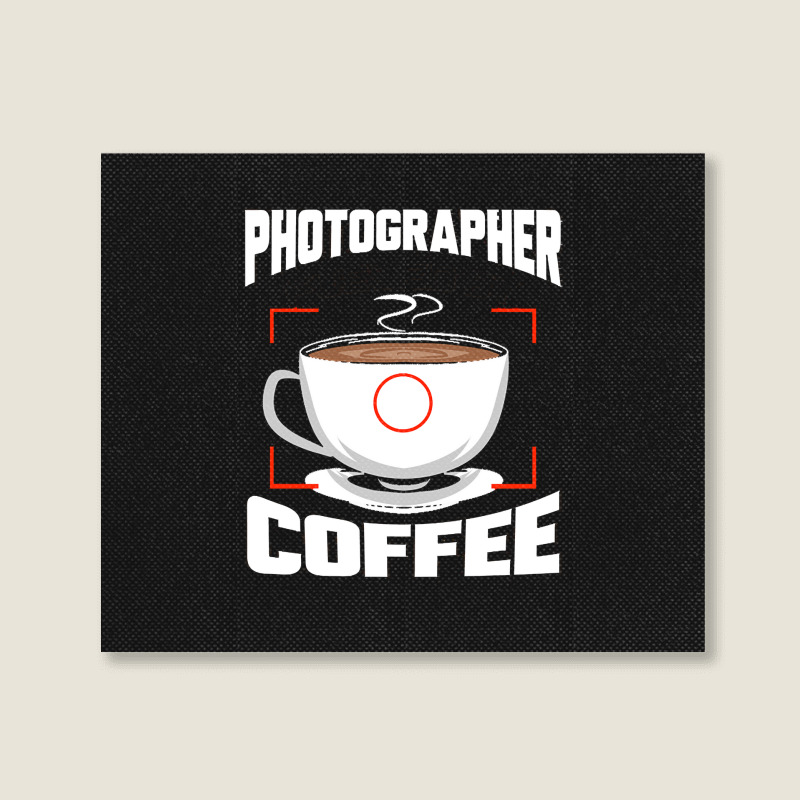 Photographer T  Shirt Photographer Fueled By Coffee Camera Photography Landscape Canvas Print | Artistshot