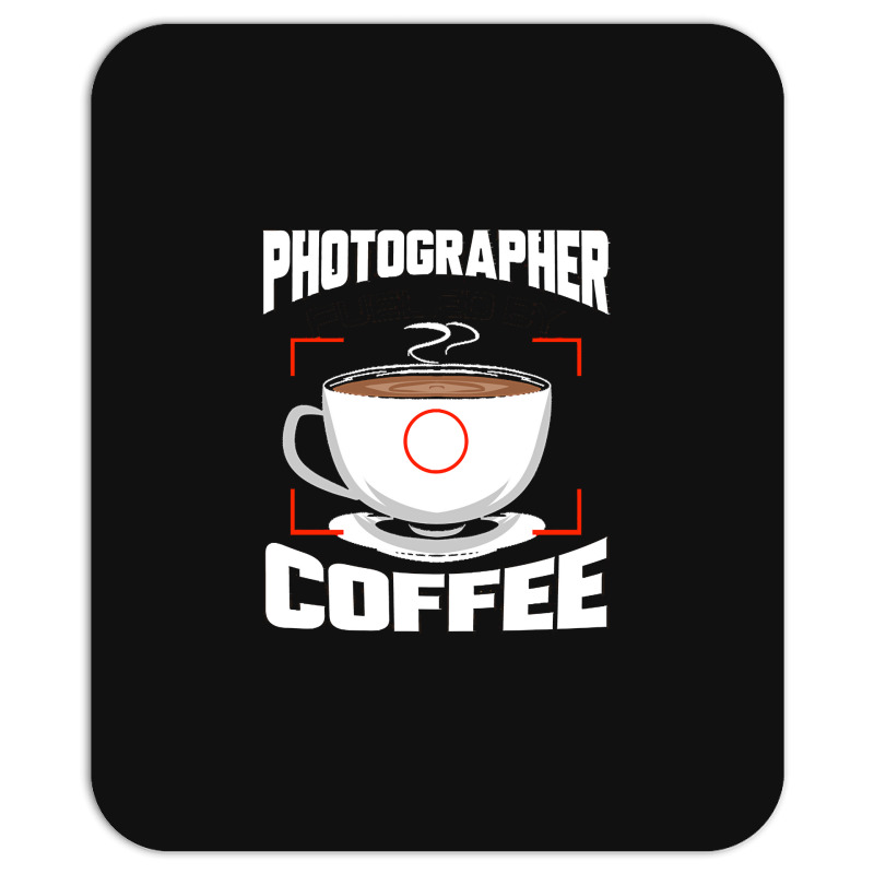 Photographer T  Shirt Photographer Fueled By Coffee Camera Photography Mousepad | Artistshot