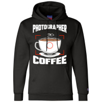 Photographer T  Shirt Photographer Fueled By Coffee Camera Photography Champion Hoodie | Artistshot