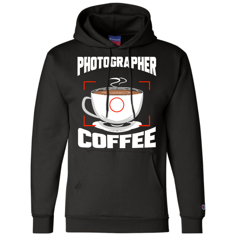 Photographer T  Shirt Photographer Fueled By Coffee Camera Photography Champion Hoodie | Artistshot